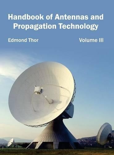 Handbook of Antennas and Propagation Technology: Volume III (Hardback)