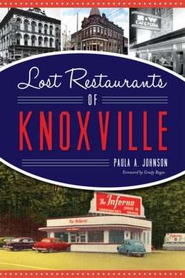 Lost Restaurants of Knoxville by Paula A. Johnson (English) Paperback Book