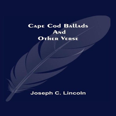 Cape Cod Ballads and Other Verse Joseph C. Lincoln Paperback Alph
