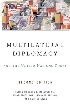 Multilateral Diplomacy and the United Nations Today James P. Muldoon Jr. Buch