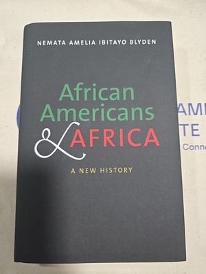 African Americans and Africa: A New History by Nemata Amelia Ibitayo Blyden: New