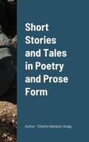 Charles Gragg | Short Stories And Tales In Poetry And Prose Form | Buch (2020)