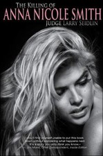 The Killing of Anna Nicole Smith Hardcover Judge Larry Seidlin