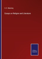 Essays On Religion And Literature H. E. Manning