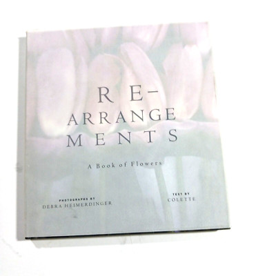 Re-Arrangements A Book of Flowers Debra Heimerdinger Colette Signed