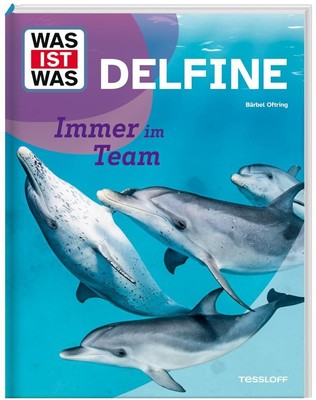WAS IST WAS Delfine. Immer im Team Bärbel Oftring