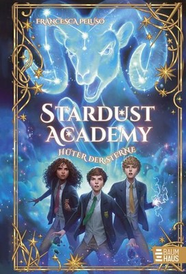 Stardust Academy - Hüter der Sterne: Auftakt einer fantastischen Abenteuerreihe