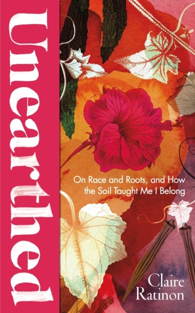 Unearthed by Claire Ratinon (Hardback Book)