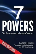 7 Powers: The Foundations of Business Strategy by Hamilton Helmer
