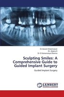 Aswani Sreenivasan (U. A.) | Sculpting Smiles: A Comprehensive Guide To...