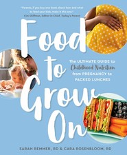 Food to Grow On: The Ultimate Guide to Childhood Nutrition--From Pregnancy t...