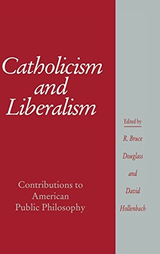 Catholicism and Liberalism: Contributions to Am. Douglass Hardcover<|