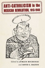Anti-Catholicism in the Mexican Revolution, 1913-194... 9780826366900 by Unknown
