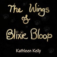 Kathleen Kelly | The Wings Of Blixie Bloop | Taschenbuch | Englisch (2014)