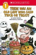 There Was An Old Lady Who Said Trick Or Treat! (Scholastic Reader, Level 1)