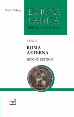 Roma Aeterna: Second Edition, with Full Color Illustrations [Lingua Latina] NEW!