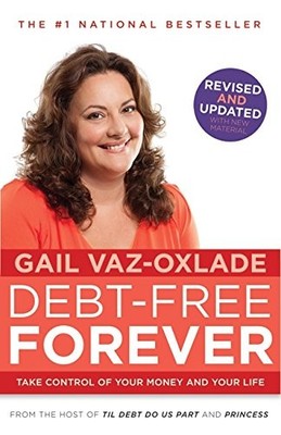 Debt-Free Forever: Take Control Of Your Money And Your Life - paperback Vaz-...
