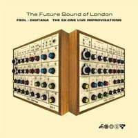 Fsol: Digitana - The Sx-One Improvisations | Future Sound Of London | Audio-Cd