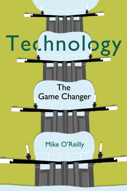 Technology The Game Changer by Mike O’Reilly (Paperback Book)