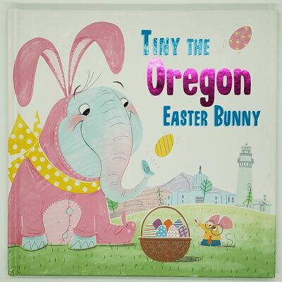 Tiny The Oregon Easter Bunny By Eric James Sourcebooks Jabberwocky