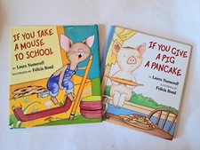 3 HB Books If You Take a Mouse to School, Give Pig A Pancake & Give Mou Numeroff