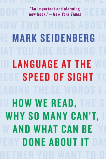 Language at the Speed of Sight by Mark Seidenberg (Paperback Book)