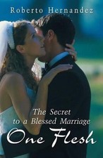 One Flesh: The Secret to a Blessed Marriage by Roberto Hernandez (English) Paper