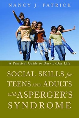 Social Skills for Teenagers and Adults with Asperger Syndrome: A