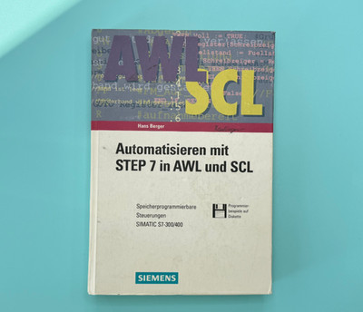   Automatisieren mit STEP 7 in AWL und SCL: Speicherprogrammierbare Steuerungen