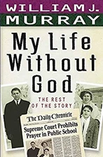 My Life Without God : The Rest of the Story Paperback William Mur