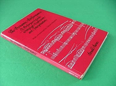 The Dynamic Performance : A Performer's Guide to Musical Expressi