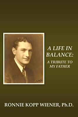 A Life in Balance: A Tribute to My Father                                      