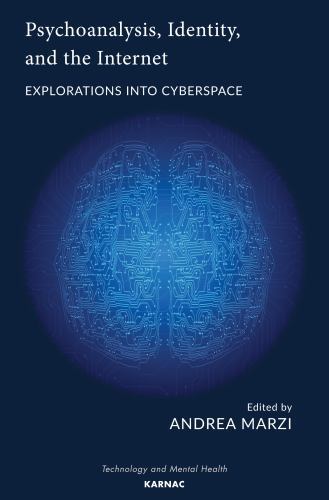 Psychoanalysis, Identity, and the Internet: Explorations into Cyberspace (The Li