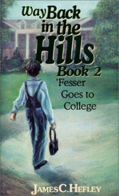 Way Back in the Hills Book 2: Fesser Goes to College by Hefley, James C., Good B