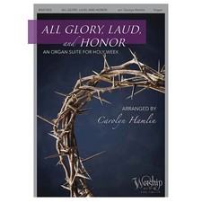All Glory, Laud and Honor (An Organ Suite for Holy Week) by Carolyn Hamlin