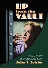 Up from the Vault: Rare Thrillers of the 1920s and 1930s, Soister, John T., 9780