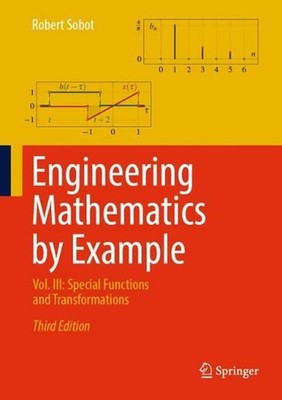 Engineering Mathematics by Example: Vol. III: Special Functions and Transformati