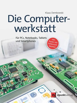Die Computerwerkstatt Für PCs, Notebooks, Tablets und Smartphones Dembowski Buch