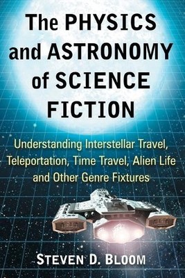 Steven D. Bloom The Physics and Astronomy of Science Fiction (Taschenbuch)