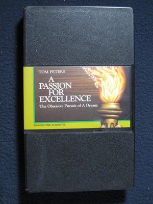 A Passion for Excellence the Obsessive Pursuit of a Dream by Tom Peters