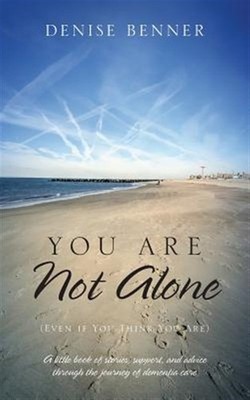 You Are Not Alone (Even if You Think You Are): A littl of stories, support, a...