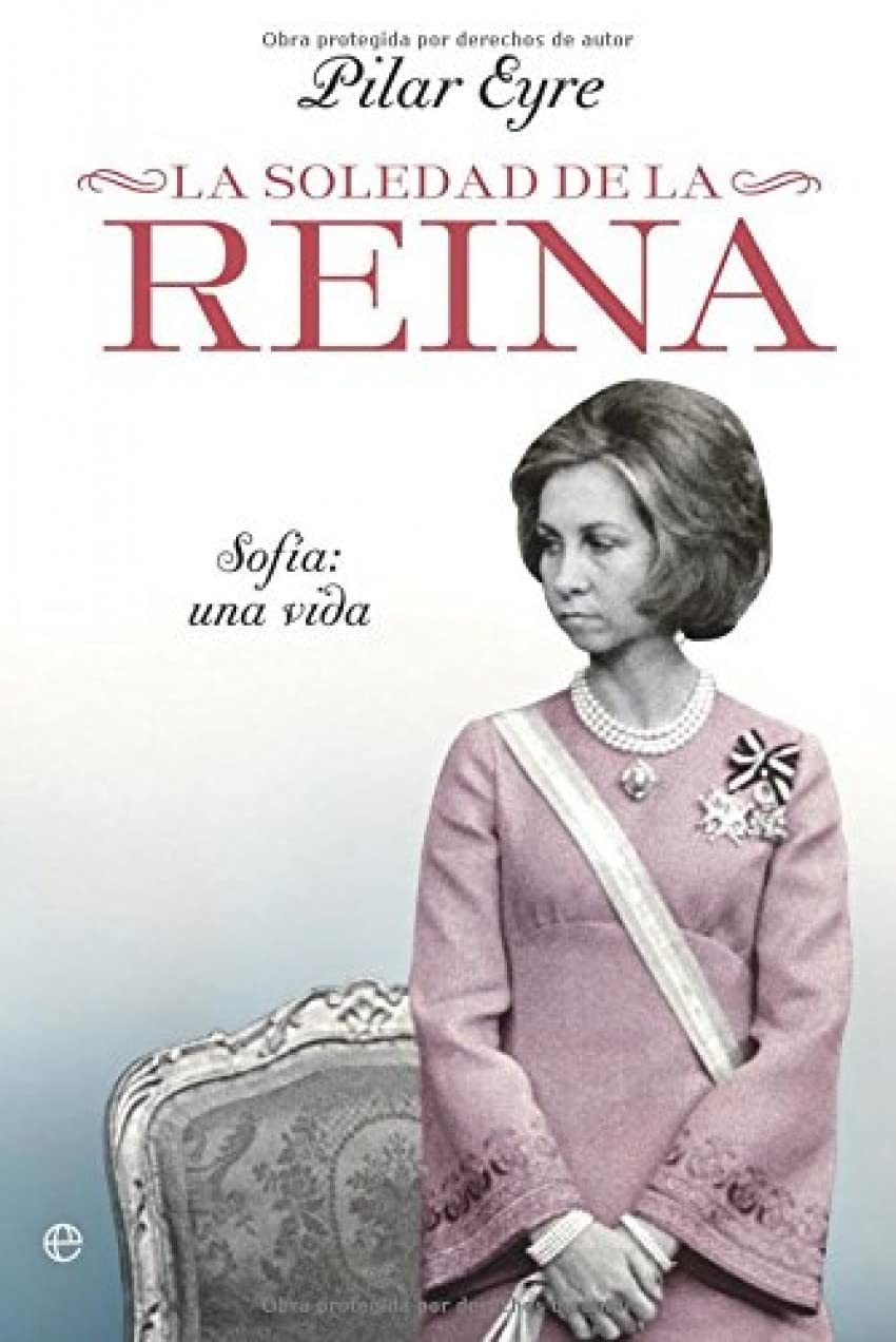 La soledad de la reina: Sofia - Una vida