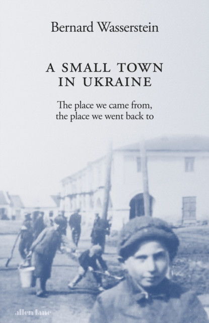 A Small Town in Ukraine by Bernard Wasserstein (Hardback Book)