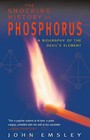 The Shocking History of Phosphorus: A Biography of the Devil's Element by John Emsley (Paperback, 2001)