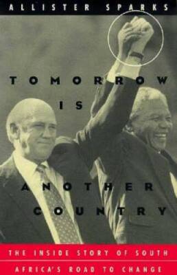 Tomorrow Is Another Country: The Inside Story of South Africa's Road to - GOOD