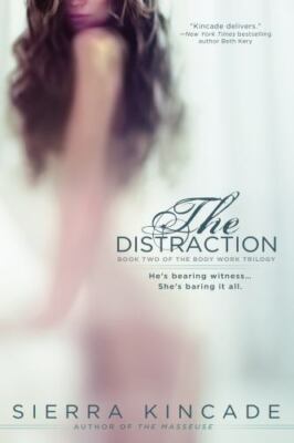 The Distraction (The Body Work Trilogy) by Sierra Kincade