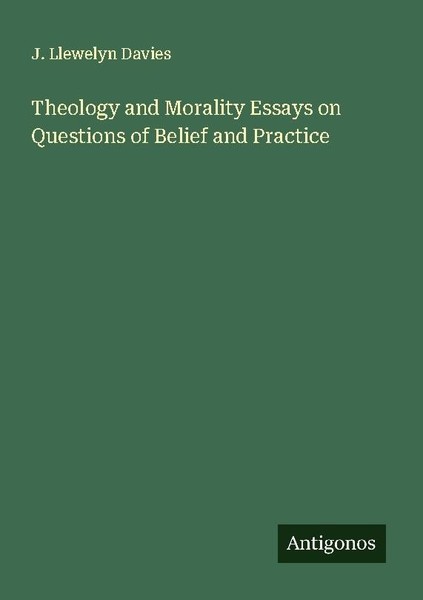 Theology And Morality Essays On Questions Of Belief And Practice J. Llewelyn Dav-image