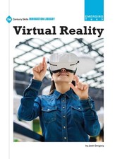 Virtual Reality (21st Century Skills Innovation Library: Emerging Tech), Gregory