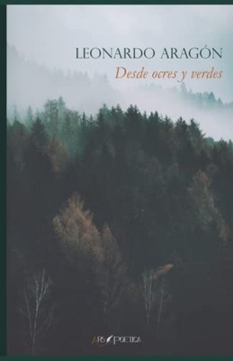 Desde Ocres y Verdes by Leonardo Aragón Marín (Hardcover)
