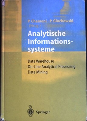 Analytische Informationssysteme : Data warehouse, on-line analytical processing,